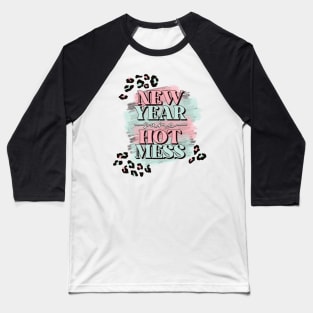 New Year Same Hot Mess Baseball T-Shirt